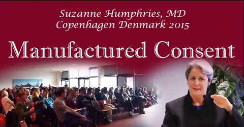 Manufactured Consent -- Part 2 of 4 Dr. Suzanne Humphries