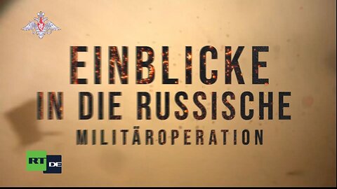 RT Doku: Einblicke in die russische Militäroperation