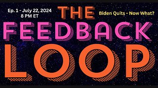 The Feedback Loop Ep. 1: Biden Quits - Now What?