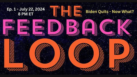 The Feedback Loop - Ep. 1 (streams live on July 22 at 8 PM ET)