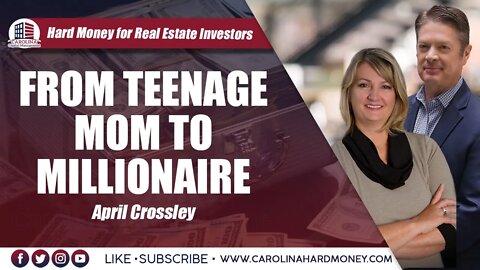 202 From Teenage Mom To Millionaire - April Crossley | Hard Money for Real Estate Investors