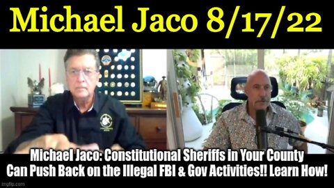 Michael Jaco: Constitutional Sheriffs in Your County Can Push Back on the Illegal FBI & Gov Activities!! Learn How!