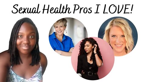 3 Sexual Health Pros I LOVE! @Authentic Intimacy @Laurie Watson @Shan BOODY