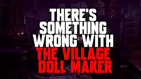 "There Is Something Wrong With The Village Doll Maker" Creepypasta | Nosleep Horror Story