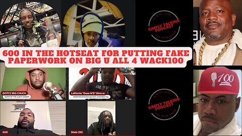 600 IN THE HOTSEAT FOR PUTTING FAKE PAPERWORK ON BIG U ALL 4 WACK100 (PART.2)