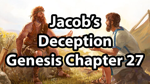 Jacob's Deception - Genesis Chapter 27