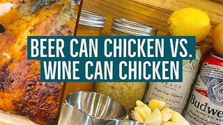 Beer can chicken vs. wine can chicken