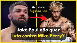 Ex-veterano do UFC, Mike Perry, ACUSA Jake Paul de "fugir" de luta contra ele