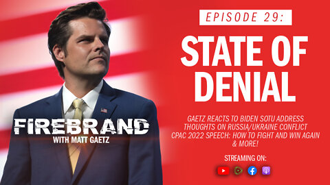 Episode 29: State of Denial – Firebrand with Matt Gaetz