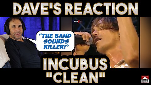 Dave's Reaction: Incubus — Clean