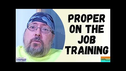 PROPER ON THE JOB TRAINING - 020622 TTV1507