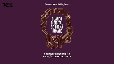Quando O Digital Se Torna Humano de Steven Van Belleghem - Audiobook traduzido em Português