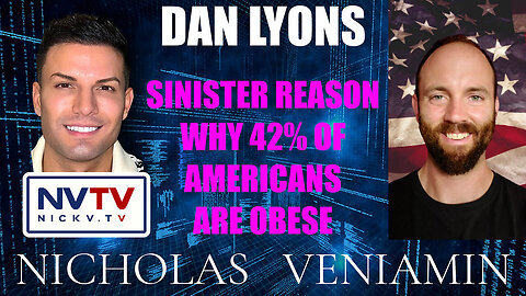 Dan Lyons Discusses Sinister Reason Why 42% Of Americans Are Obese with Nicholas Veniamin