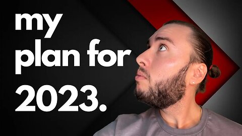 My 2023 YouTube Plan