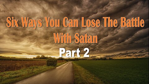 Six Ways You Can Lose the Battle with Satan Part 2 - John 3:16 C.M. Sunday LIVE Stream 12/17/2023