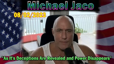 Michael Jaco HUGE Intel August 2: "As It's Deceptions Are Revealed and Power Disappears"