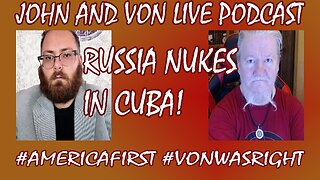 JOHN AND VON LIVE PODCAST SO4EP14 RUSSIAN NUKES