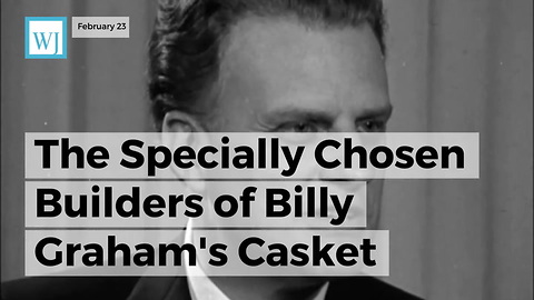 The Specially Chosen Builders Of Billy Graham's Casket Show The Kind Of Legacy He's Leaving