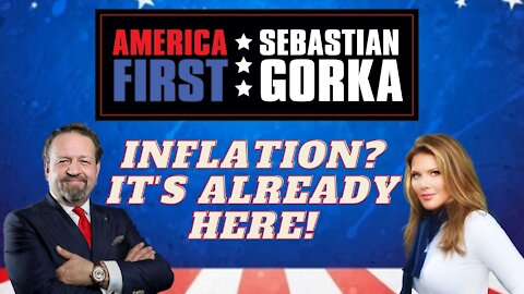 Inflation? It's already here! Trish Regan with Sebastian Gorka on AMERICA First