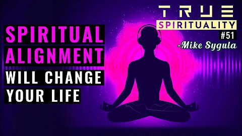 How Spiritual Alignment Will Change Your Life