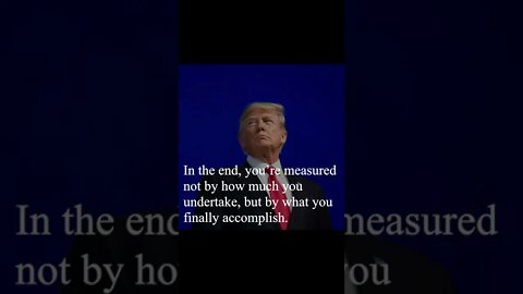 Donald Trump Quote - In the end, you're measured not by how...