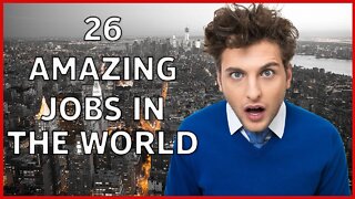 26 Amazing Jobs in the World