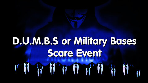 D.U.M.B.S or Military Bases - Scare Event