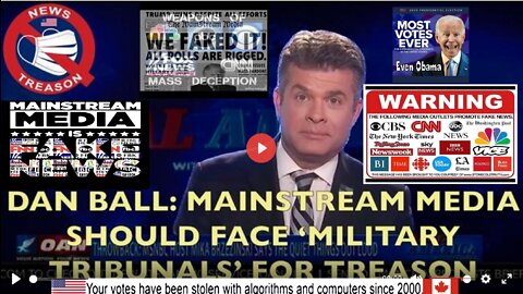 Dan Ball: Mainstream Media Should Face Military Tribunals for Treason