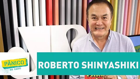 Roberto Shinyashiki - Pânico - 07/11/17