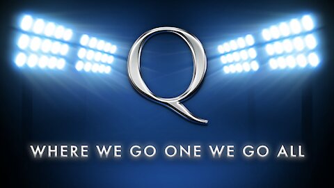 Q - Where We Go One We Go All!