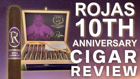 Rojas 10th Anniversary Cigar Review