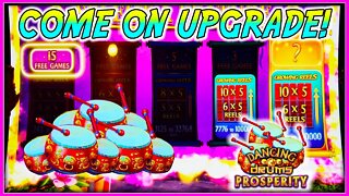 PLEASE! GIVE US THE MAX SPIN MYSTERY UPGRADE WIN! Dancing Drums Prosperity Slot