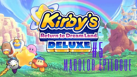 LIVE NOW- 🔴 Kirby’s Return to Dreamland Deluxe Part 5: Magolor Epilogue | Marcus Speaks Play