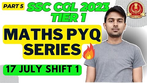 (Part 5) Maths Solutions SSC CGL 2023 Tier 1 (17 Jul Shift 1) | MEWS Maths #ssc #maths #pyq