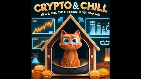 Crypto and Chill! News, fun, and checking up on our Staking!