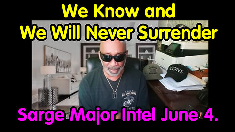 Sarge Major Intel June 4 > We Know And We Will Never Surrender