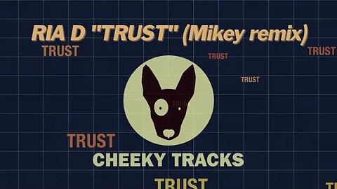 Ria D - Trust (Mikey remix) (Cheeky Tracks) release date 24th March 2023