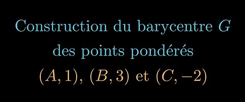 Construction du barycentre des points pondérés (A, 1), (B, 3) et (C, -2)