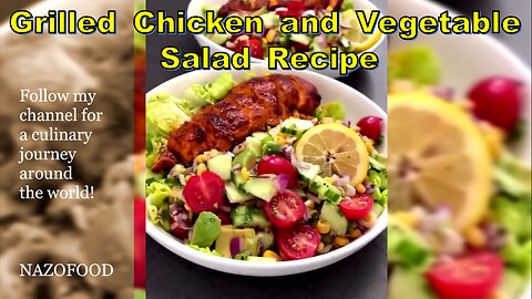 Grilled Chicken and Vegetable Salad Recipe: A Delicious and Healthy Dish-4K|