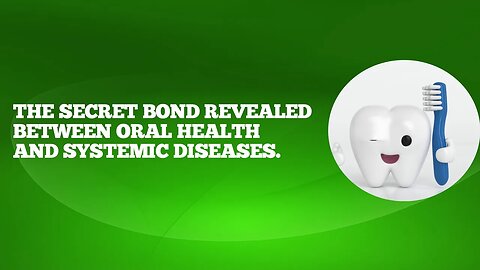 THE SECRET BOND REVEALED BETWEEN ORAL HEALTH AND SYSTEMIC DISEASES. #oralhealth #systemic #disease.
