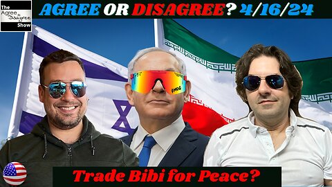 Who Votes For US Prez & Will Bibi Start WW3? The Agree To Disagree Show 04_16_24