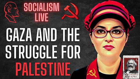 SOCIALISM LIVE: Gaza and the Struggle for Palestine
