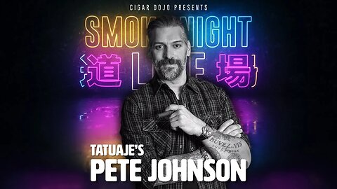 Smoke Night LIVE - Tatuaje's Pete Johnson