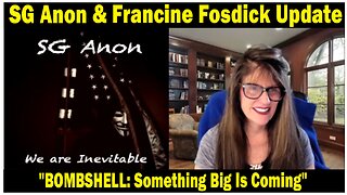 SG Anon & Francine Fosdick Situation Update Oct 26: "BOMBSHELL: Something Big Is Coming"