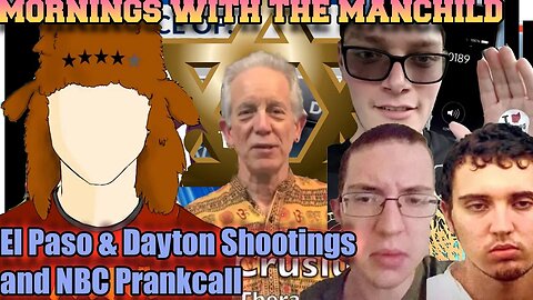 Mister Metokur - Mornings with the Manchild - El Paso & Dayton Shootings, NBC Prank Call [2019-08-05