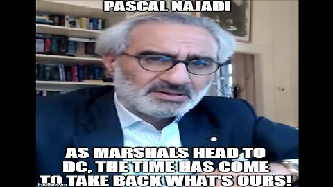 Pascal Najadi: As Marshals Head to DC, the Time Has Come to Take Back What's Ours!