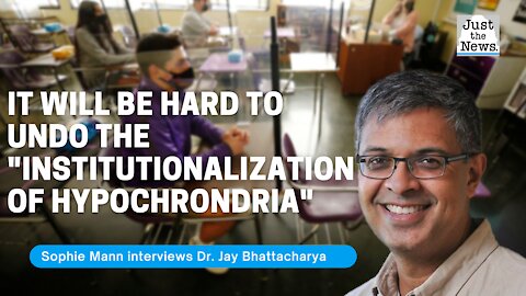 Dr. Jay Bhattacharya - We are living with the "institutionalization of hypochondria"