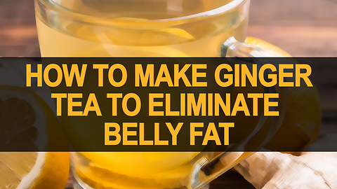 Ginger tea recipe to eliminate body fat