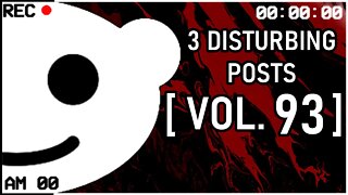 3 Disturbing Posts from Reddit [Vol. 93]