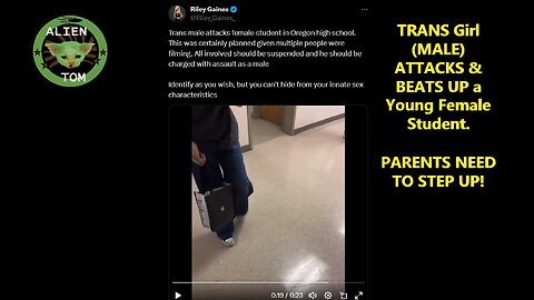 TRANS Girl (MALE) ATTACKS & BEATS UP a Young Female Student. PARENTS NEED TO STEP UP!
